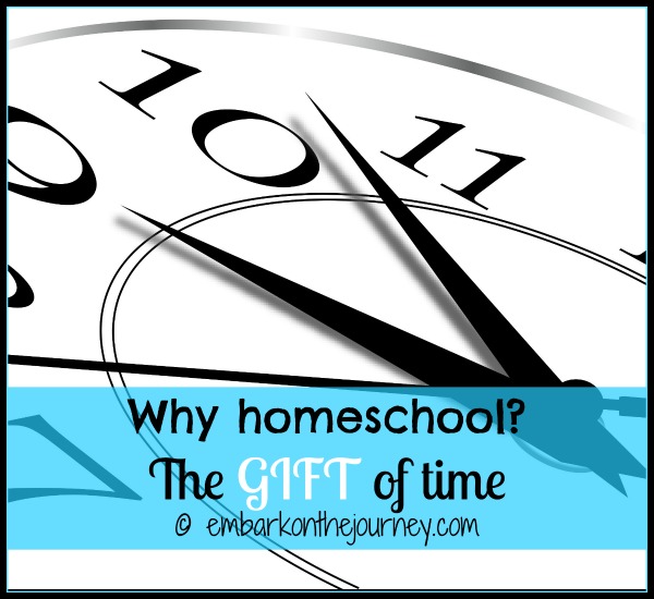 Why #homeschool: The gift of time | embarkonthejourney.com