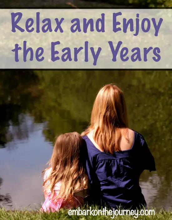 Relax and enjoy the early years. They really do go by so fast. | embarkonthejourney.com