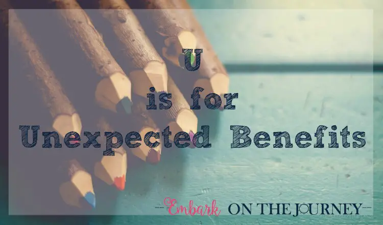 U is for Unexpected Benefits